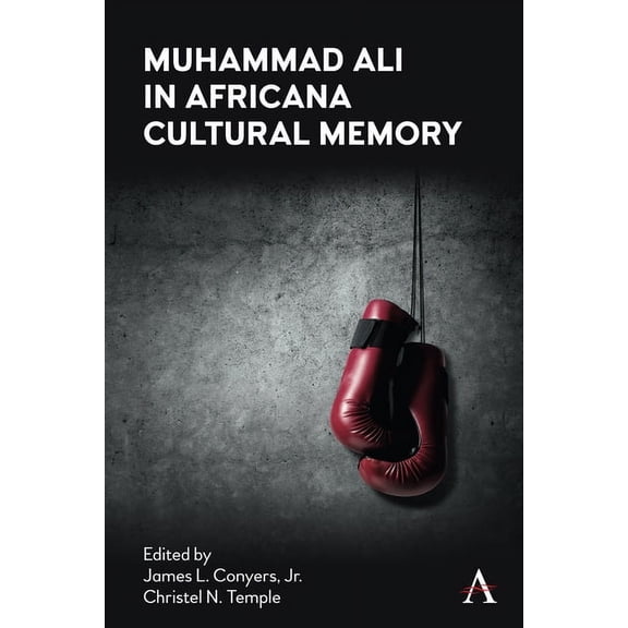 Anthem Africology: Muhammad Ali in Africana Cultural Memory (Paperback)