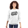 thumbnail image 3 of Do What You Love Quote Cute Inspiring Sweatshirt for Men or Women Brisco Brands L, 3 of 6