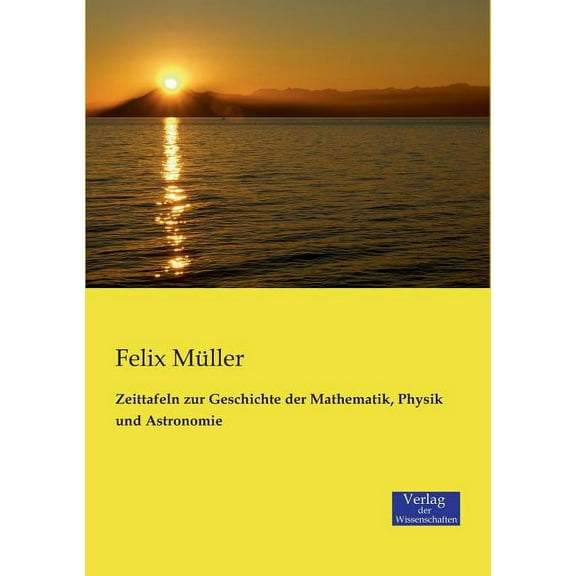 Zeittafeln zur Geschichte der Mathematik, Physik und Astronomie, (Paperback)