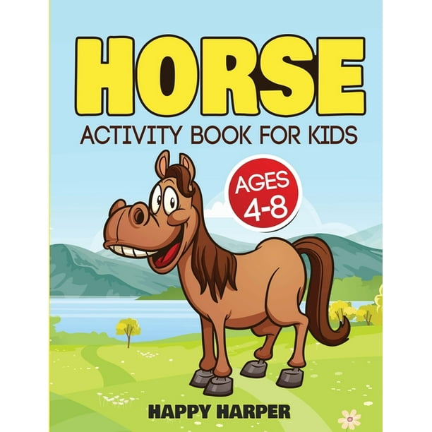 Horse Activity Book For Kids Ages 48 The Ultimate Horses Workbook