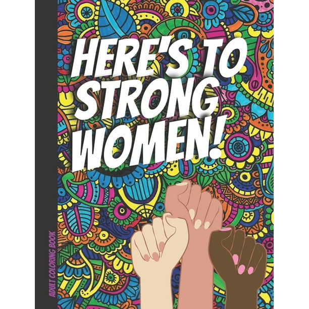 Adult coloring book - Here's to strong women : Inspirational quotes - Geometric, flower designs