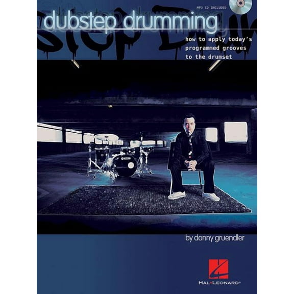 Dubstep Drumming: How to Apply Todays Programmed Grooves to the Drumset