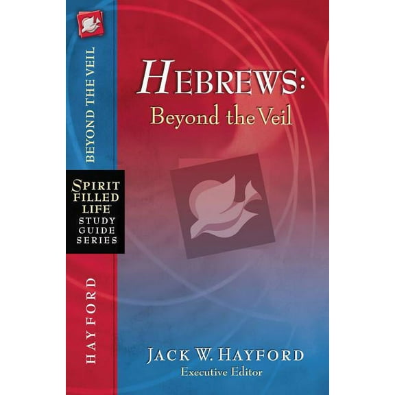 Spirit-Filled Life Study Guide Hebrews: Beyond the Veil, (Paperback)