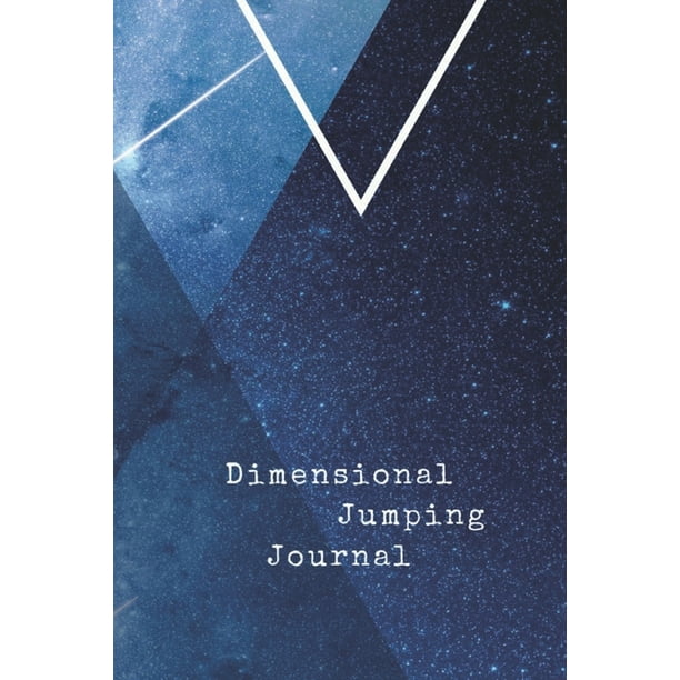 Dimensional Jumping Journal Notebook With 1 Dotted Pages To Document Your Quantum Jumps And Reality Shifts Dot Grid Bullet Diary Walmart Com Walmart Com