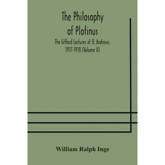 The Philosophy Of Plotinus; The Gifford Lectures At St. Andrews, 1917-1918 (Volume Ii), (Paperback)