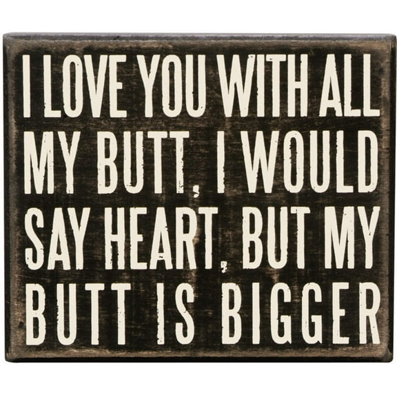 Primitives by Kathy Box Sign, 6 by 5-Inch, All My Butt