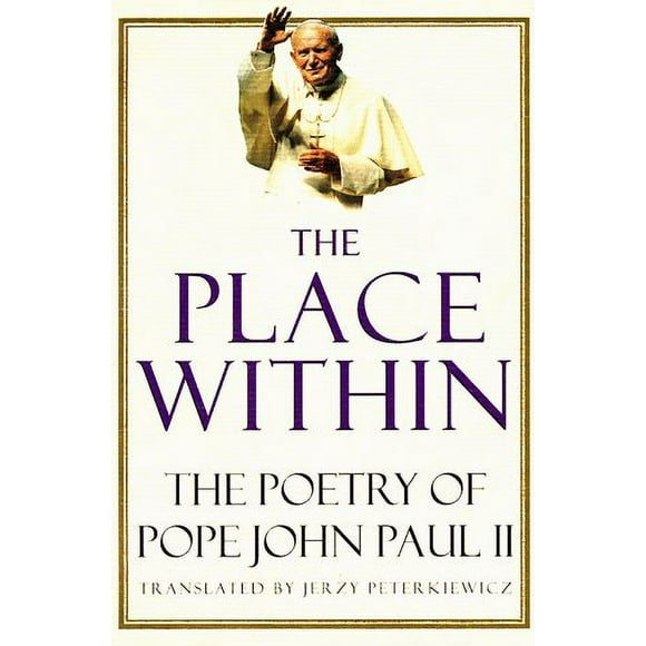 The Place Within : The Poetry of Pope John Paul II 9780679760641 Used / Pre-owned
