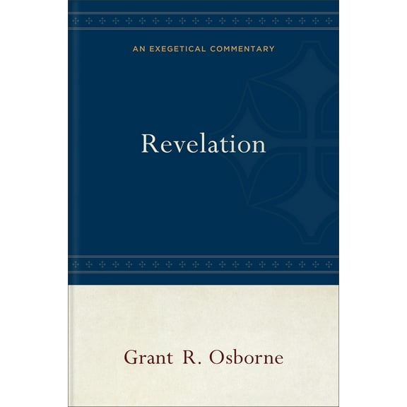 Revelation: An Exegetical Commentary, (Hardcover)
