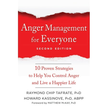 Anger Management for Everyone : Ten Proven Strategies to Help You Control Anger and Live a Happier