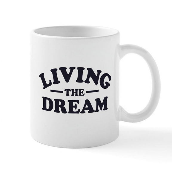 CafePress - Living The Dream Mugs - 11 oz Ceramic Mug - Novelty Coffee Tea Cup
