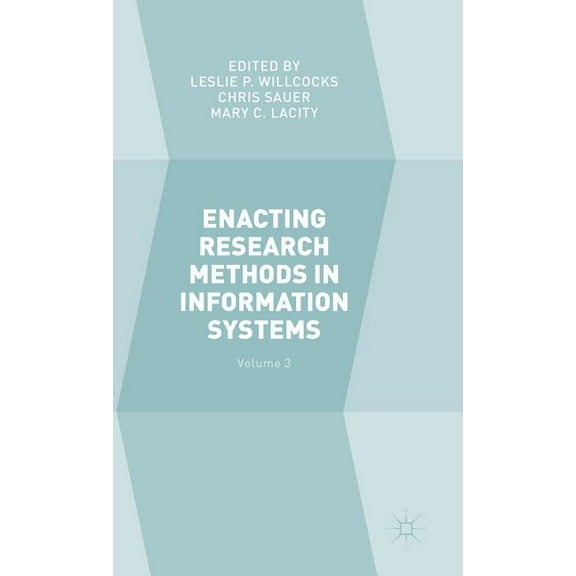 Enacting Research Methods in Information Systems: Volume 3, (Hardcover)