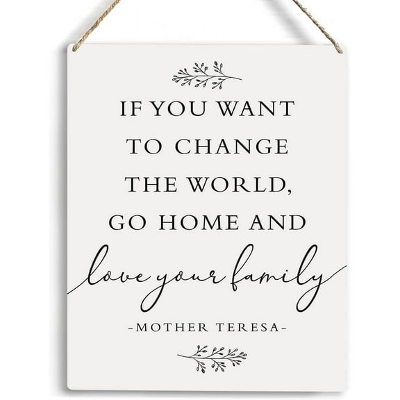 Family Wall Decor Mother Teresa If You Want To Change The World Go Home And Love Your Family Home Wall Decor Wooden Hanging Signs Rustic Family Signs for Home Decor Wall 8x10 Inch