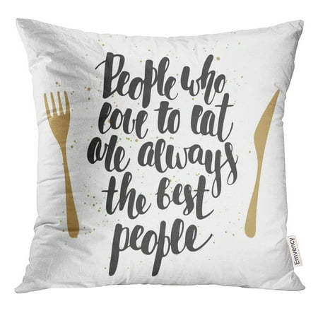 STOAG Unique Design People Who Love to Eat are Always The Best Brush Calligraphy Handwritten Lettering Throw Pillowcase Cushion Case Cover 16x16