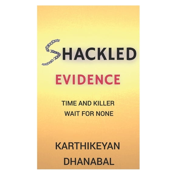 Shackled Evidence: Time And Killer Wait For None (Paperback)