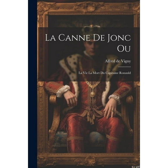 La Canne de Jonc Ou: La vie la Mort du Capitaine Ronauld (Paperback)
