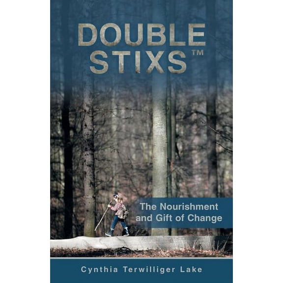 Double Stixs: The Nourishment and Gift of Change, (Paperback)