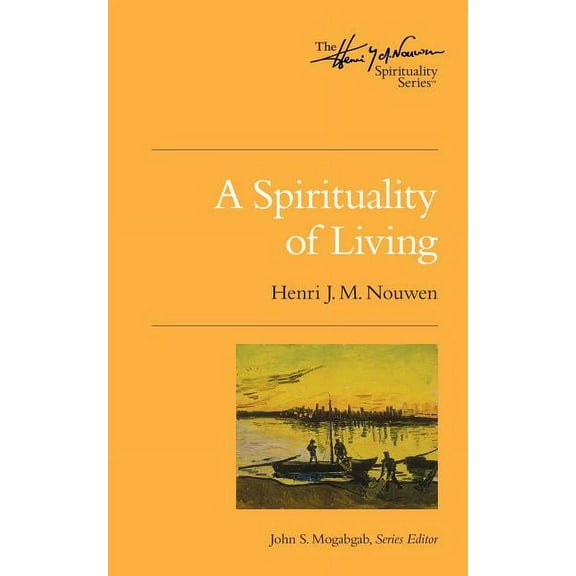 Henri Nouwen Spirituality A Spirituality of Living, Book 3, (Paperback)