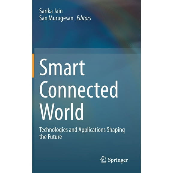 Smart Connected World: Technologies and Applications Shaping the Future, (Hardcover)