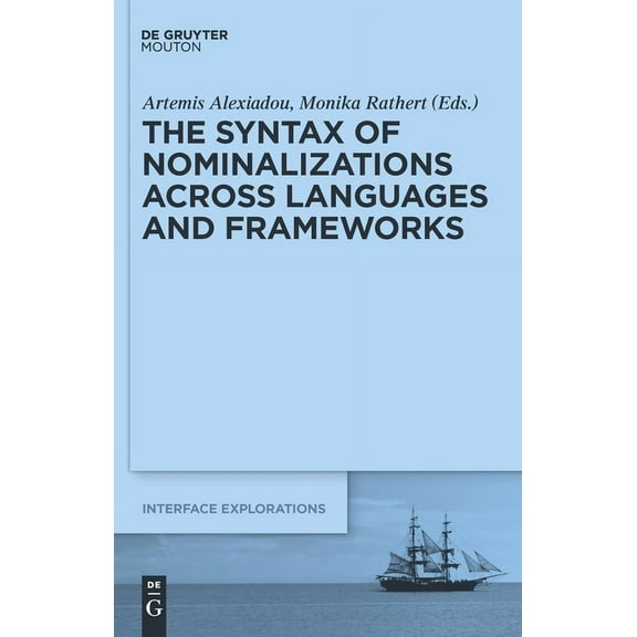 Interface Explorations [Ie] The Syntax of Nominalizations across Languages and Frameworks, Book 23, (Hardcover)