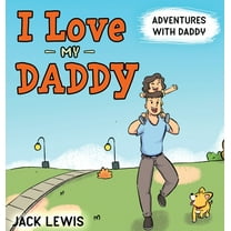 Fun with Family I Love My Daddy: Adventures with Daddy: A heartwarming children's book about the joy of spending time together, Book 2, (Hardcover)