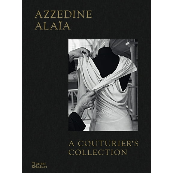 Azzedine Alaïa: A Couturier's Collection, (Hardcover)