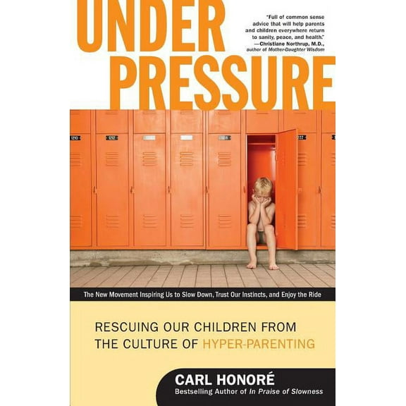 Under Pressure: Rescuing Our Children from the Culture of Hyper-Parenting, (Paperback)
