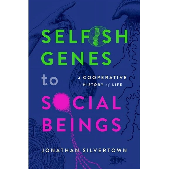 Selfish Genes to Social Beings: A Cooperative History of Life, (Hardcover)