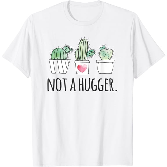 Not A Hugger Funny Gardeners No Hugs Succulent Cactus Unisex T-Shirt for Men Women Kids Toddler
