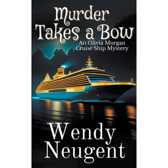 An Olivia Morgan Cruise Ship Mystery Murder Takes a Bow, Book 1, (Paperback)