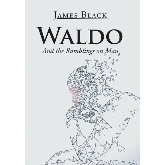 Waldo: And the Ramblings on Man  Hardcover  1543454941 9781543454949 James Black