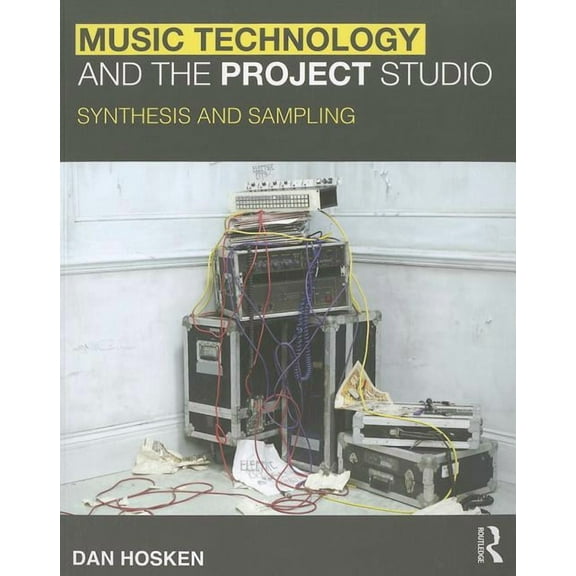 Music Technology and the Project Studio: Synthesis and Sampling, (Paperback)