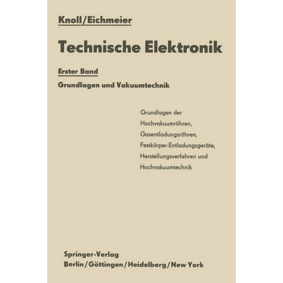 Technische Elektronik: Erster Band Grundlagen Und Vakuumtechnik, (Paperback)