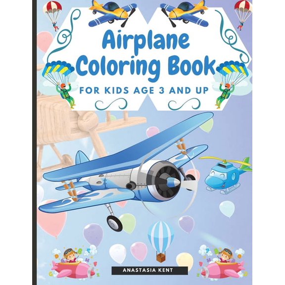 Airplane Coloring Book for Kids Age 3 and UP: Cute Illustrations for Coloring Including Planes, Helicopters and Air Ball, (Paperback)