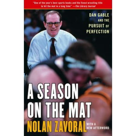 Season on the Mat: Dan Gable and the Pursuit of Perfection [Paperback - Used]