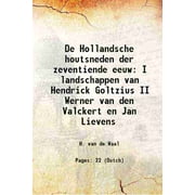 De Hollandsche houtsneden der zeventiende eeuw I landschappen van Hendrick Goltzius II Werner van den Valckert en Jan Lievens 1900 [Hardcover]