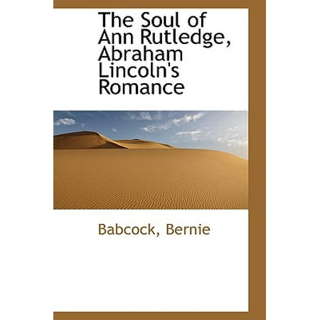 The Soul Of Ann Rutledge Abraham Lincoln S Romance