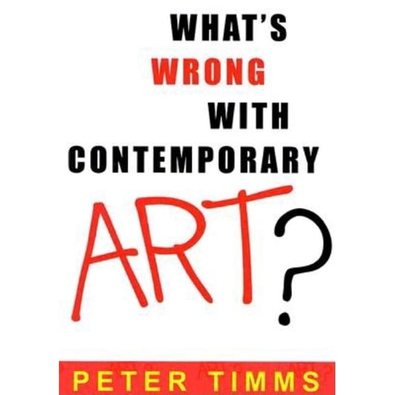 What's Wrong with Contemporary Art?, (Paperback)