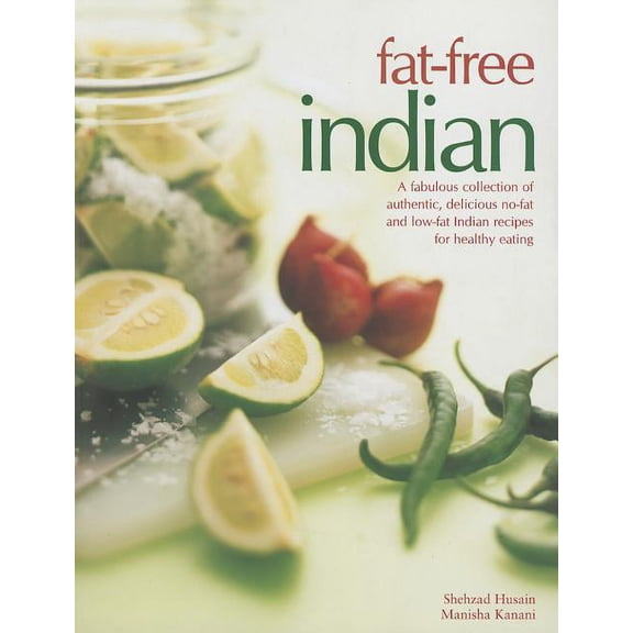 Fat-Free Indian : A fabulous collection of authentic, delicious no-fat and low-fat Indian recipes for healthy eating (Paperback)