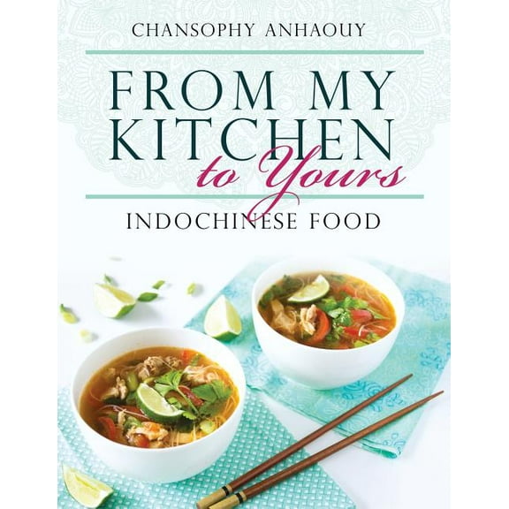 From My Kitchen to Yours: Indochinese Food, (Paperback)