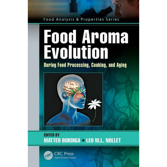 Food Analysis & Properties Food Aroma Evolution: During Food Processing, Cooking, and Aging, (Hardcover)