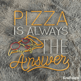 thumbnail image 3 of Craftnamesign Pizza Is Always The Answer Neon Sign, Pizza Restaurant Decor, 3 of 4
