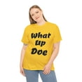 thumbnail image 4 of What Up Doe Slang Greeting Unisex Cotton T Shirt No Graphic Just Words, 4 of 9