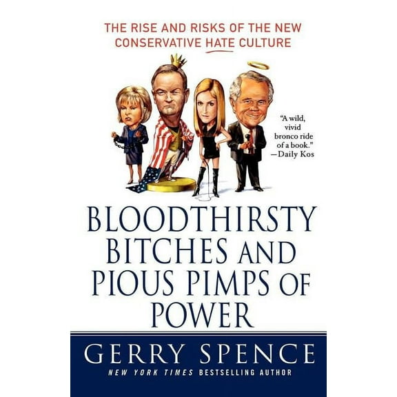 Bloodthirsty Bitches and Pious Pimps of Power: The Rise and Risks of the New Conservative Hate Culture, (Paperback)