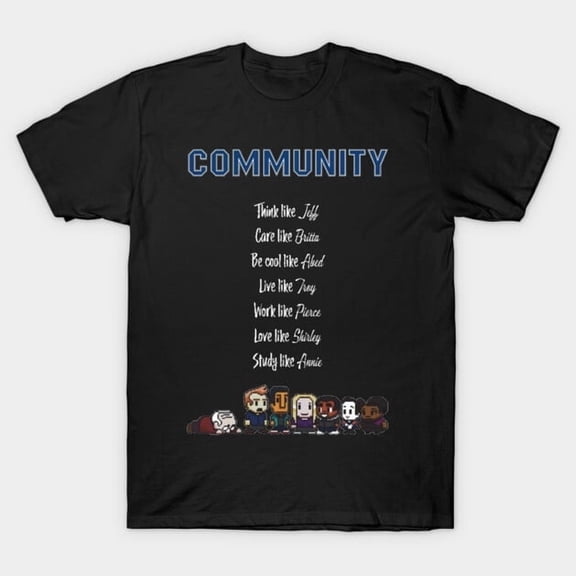 To Be Like Community TV Show Funny Quote Graphic - Makes a Great Gift, H3803 T-Shirt, for Men and Women, Up to Size 5XL