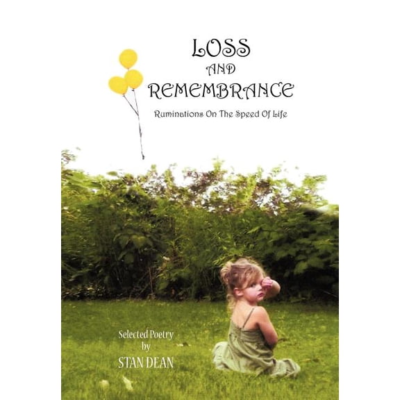 Loss and Remembrance : Ruminations on the Speed of Life