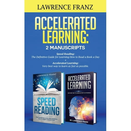 Accelerated Learning: 2 Manuscripts :: Speed Reading: The Definitive Guide for Learning How to Read a Book a Day Accelerated Learning: Very best way (Best Way To Read Ebooks)