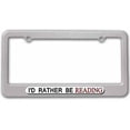 thumbnail image 1 of I'd Rather Be Reading License Plate Frame, 1 of 1