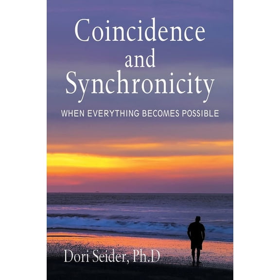 Coincidence and Synchronicity: When Everything Becomes Possible (Paperback)