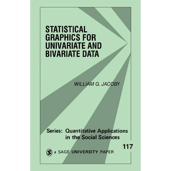 Quantitative Applications in the Social Statistical Graphics for Univariate and Bivariate Data, Book 117, (Paperback)
