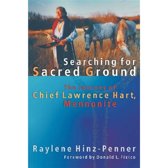 Pre-Owned Searching for Sacred Ground: The Journey of Chief Lawrence Hart, Mennonite (C. Henry Smith) Paperback